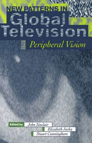 New Patterns in Global Television: Peripheral Vision de John Sinclair