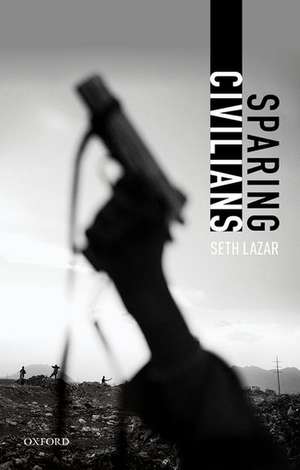 Sparing Civilians de Seth Lazar