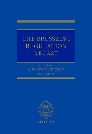 The Brussels I Regulation Recast de Andrew Dickinson