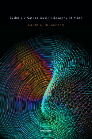 Leibniz's Naturalized Philosophy of Mind de Larry M. Jorgensen