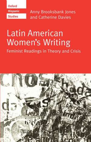 Latin American Women's Writing: Feminist Readings in Theory and Crisis de Anny Brooksbank Jones