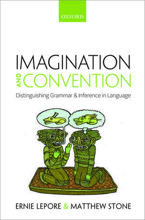 Imagination and Convention: Distinguishing Grammar and Inference in Language de Ernie Lepore