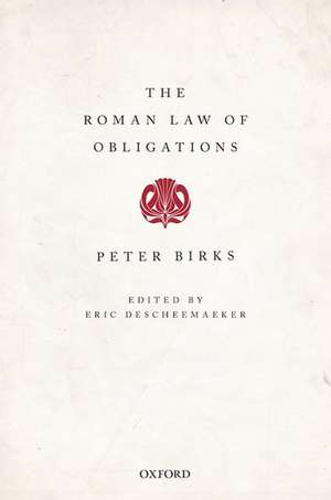 The Roman Law of Obligations de Peter Birks