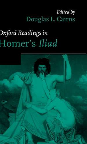 Oxford Readings in Homer's Iiad de Douglas L. Cairns