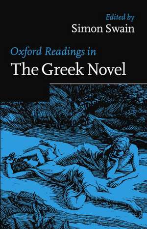 Oxford Readings in the Greek Novel de Simon Swain