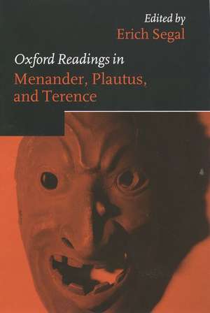 Oxford Readings in Menander, Plautus, and Terence de Erich Segal