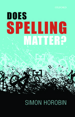 Does Spelling Matter? de Simon Horobin