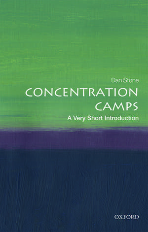 Concentration Camps: A Very Short Introduction de Dan Stone