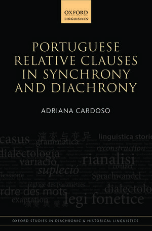 Portuguese Relative Clauses in Synchrony and Diachrony de Adriana Cardoso