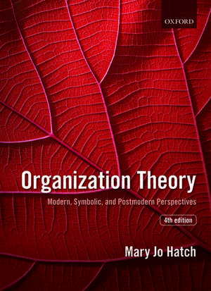 Organization Theory: Modern, Symbolic, and Postmodern Perspectives de Mary Jo Hatch