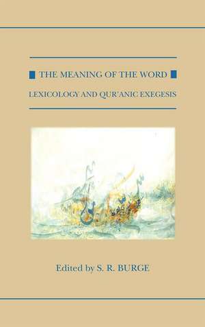 The Meaning of the Word: Lexicology and Qur'anic Exegesis de S. R. Burge