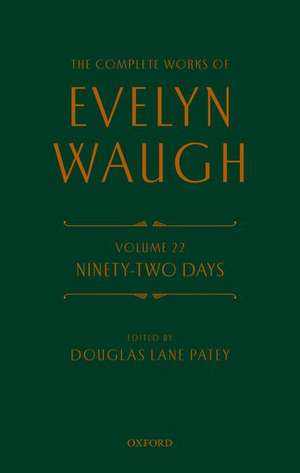 The Complete Works of Evelyn Waugh: Ninety-Two Days: Volume 22 de Evelyn Waugh