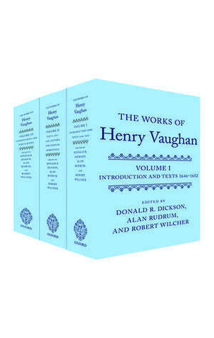 The Works of Henry Vaughan: Introduction and Texts 1646-1652; Texts 1654-1678, Letters, & Medical Marginalia; Commentaries and Bibliography de Donald R. Dickson