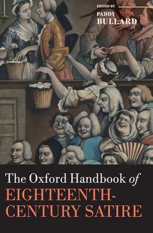 The Oxford Handbook of Eighteenth-Century Satire de Paddy Bullard