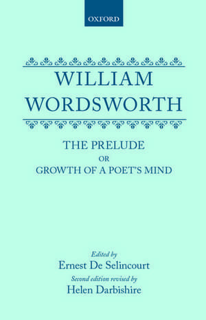 William Wordsworth: The Prelude or Growth of a Poet's Mind de William Wordsworth