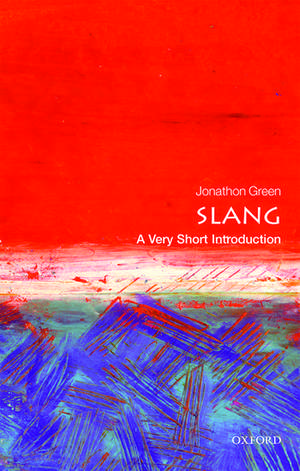 Slang: A Very Short Introduction de Jonathon Green