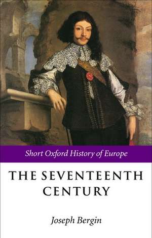 The Seventeenth Century: Europe 1598-1715 de Joseph Bergin