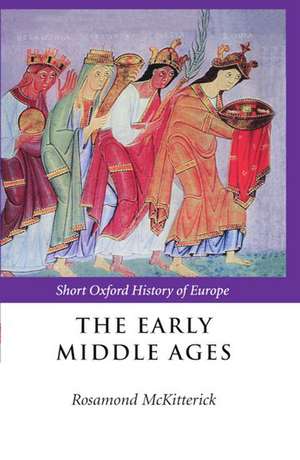 The Early Middle Ages: Europe 400-1000 de Rosamond McKitterick