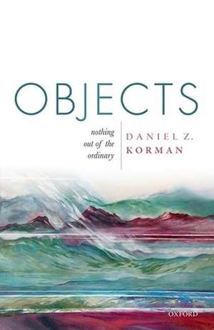 Objects: Nothing out of the Ordinary de Daniel Z. Korman