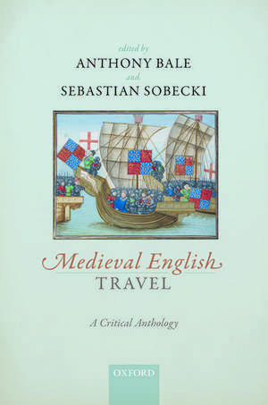 Medieval English Travel: A Critical Anthology de Anthony Bale