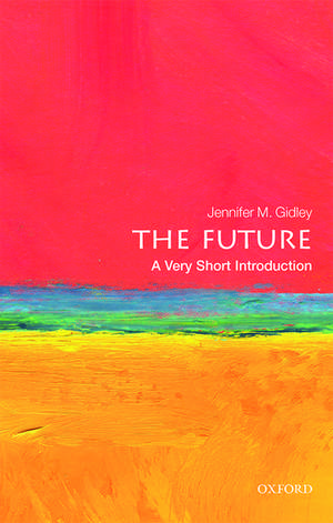 The Future: A Very Short Introduction de Jennifer M. Gidley