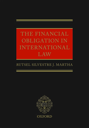 The Financial Obligation in International Law de Rutsel Silvestre J Martha