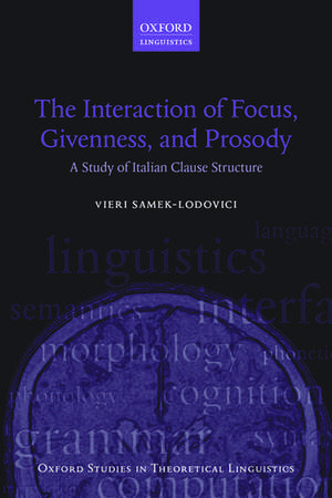 The Interaction of Focus, Givenness, and Prosody: A Study of Italian Clause Structure de Vieri Samek-Lodovici