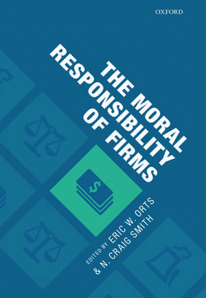 The Moral Responsibility of Firms de Eric W. Orts