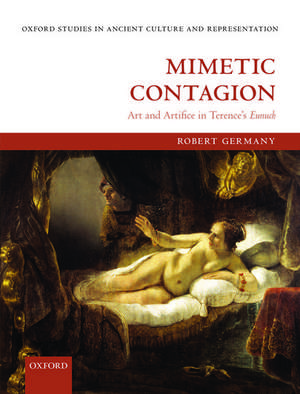 Mimetic Contagion: Art and Artifice in Terence's Eunuch de Robert Germany