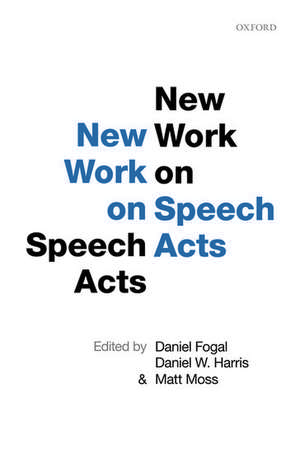 New Work on Speech Acts de Daniel Fogal