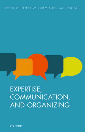 Expertise, Communication, and Organizing de Jeffrey W. Treem