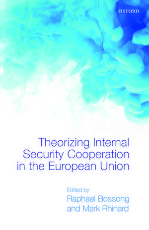 Theorizing Internal Security in the European Union de Raphael Bossong