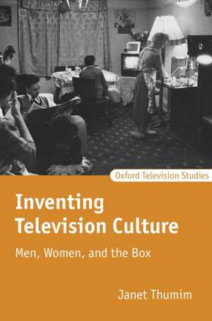 Inventing Television Culture: Men, Women, and the Box de Janet Thumim