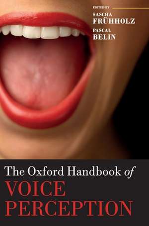 The Oxford Handbook of Voice Perception de Sascha Frühholz