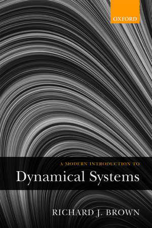 A Modern Introduction to Dynamical Systems de Richard Brown