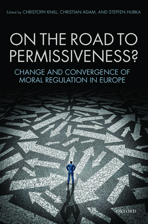 On the Road to Permissiveness?: Change and Convergence of Moral Regulation in Europe de Christoph Knill