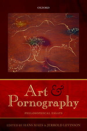 Art and Pornography: Philosophical Essays de Hans Maes