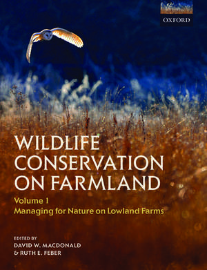 Wildlife Conservation on Farmland Volume 1: Managing for nature on lowland farms de David W. Macdonald