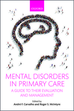 Mental Disorders in Primary Care: A Guide to their Evaluation and Management de André F. Carvalho