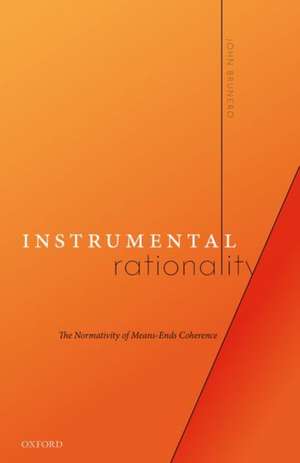 Instrumental Rationality: The Normativity of Means-Ends Coherence de John Brunero