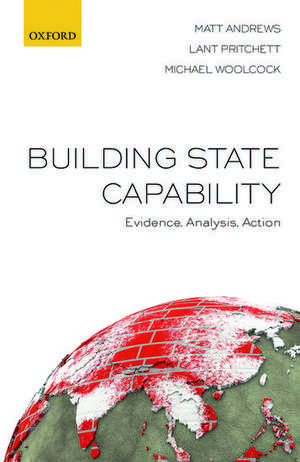 Building State Capability: Evidence, Analysis, Action de Matt Andrews