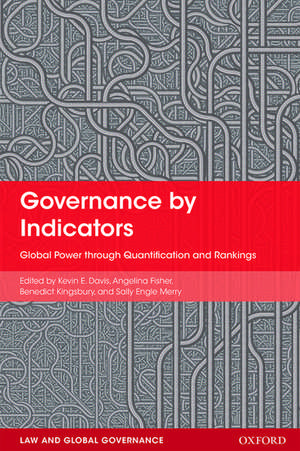 Governance by Indicators: Global Power through Quantification and Rankings de Kevin Davis