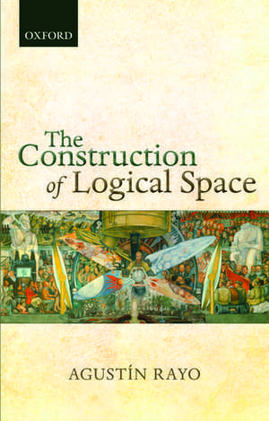 The Construction of Logical Space de Agustín Rayo