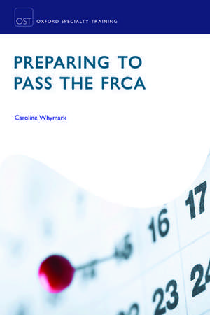 Preparing to Pass the FRCA: Strategies for Exam Success de Caroline Whymark