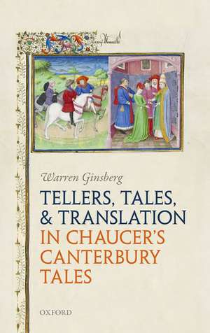 Tellers, Tales, and Translation in Chaucer's Canterbury Tales de Warren Ginsberg