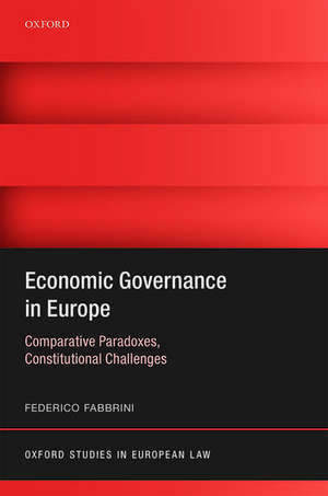 Economic Governance in Europe: Comparative Paradoxes and Constitutional Challenges de Federico Fabbrini