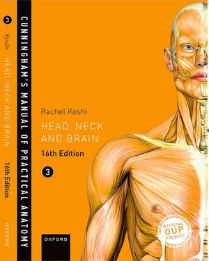 Cunningham's Manual of Practical Anatomy VOL 3 Head, Neck and Brain de Rachel Koshi