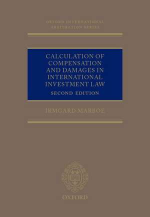 Calculation of Compensation and Damages in International Investment Law de Irmgard Marboe