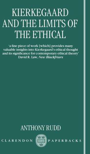 Kierkegaard and the Limits of the Ethical de Anthony Rudd