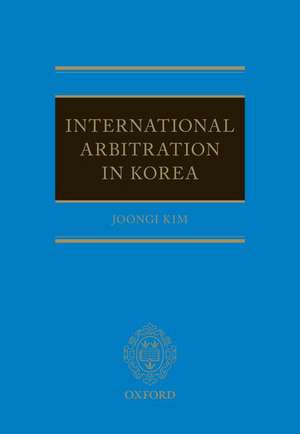 International Arbitration in Korea de Joongi Kim